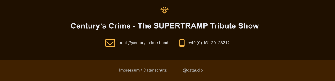 Century‘s Crime - The SUPERTRAMP Tribute Show   Impressum / Datenschutz              @cataudio mail@centuryscrime.band +49 (0) 151 20123212  